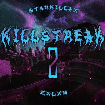 KILLSTREAK 2 (SPEED UP & SLOWED) by STARKILLAX