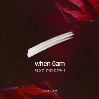 Red x Eyes Down by When 5AM