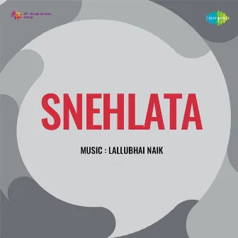 Snehlata (Original Motion Picture Soundtrack) by Lallubhai Naik