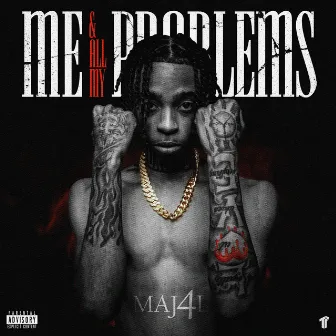 Me & All My Problems by Maj4l