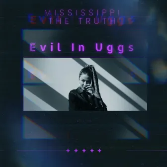 Evil In Uggs by Mississippi the Truth