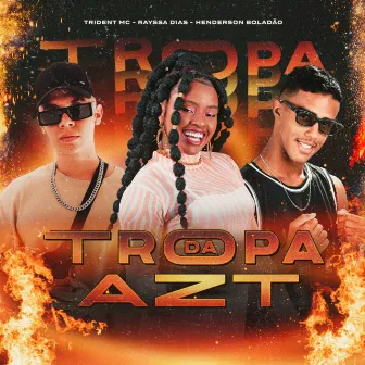 Tropa da AZT by Henderson Boladão