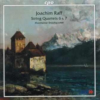 Raff: String Quartets Nos. 6 & 7 by Mannheim String Quartet