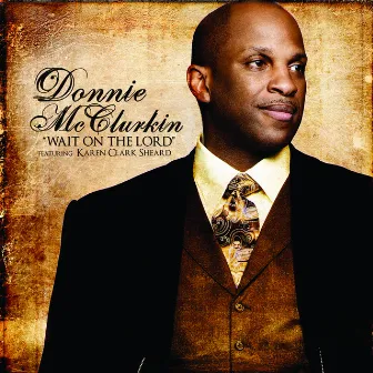 Wait On The Lord (feat. Karen Clark Sheard) by Donnie McClurkin