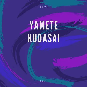 Yamete Kudasai by Katyn