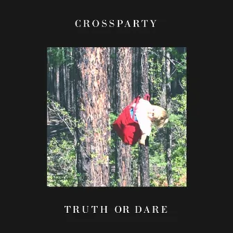 Truth or Dare by Crossparty