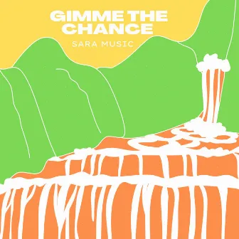 Gimme The Chance by Sara Music