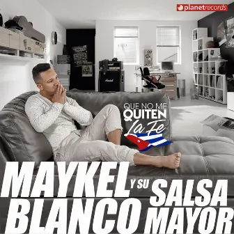 Que No Me Quiten La Fe by Maykel Blanco Y Su Salsa Mayor