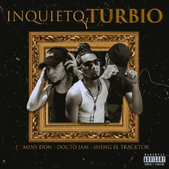 Inquieto y Turbio by Miny Don