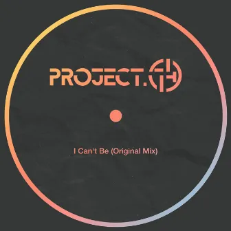 I Can't Be by Project.74