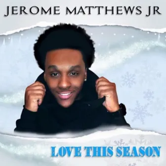 Love This Season by Jerome Matthews Jr