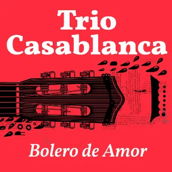 Trio Casablanca - Bolero de Amor by Trio Casablanca