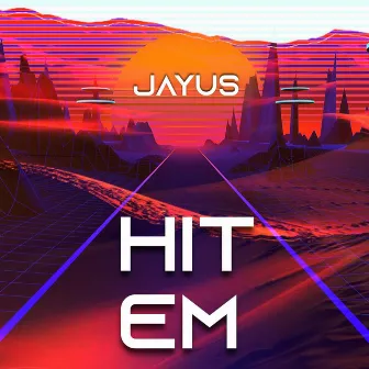 Hit Em by Jayus