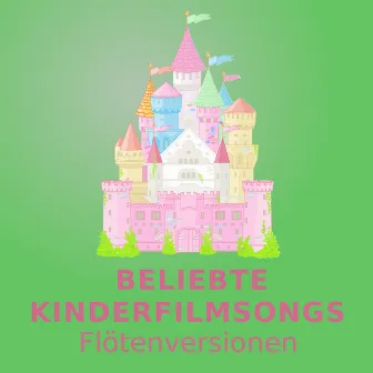 Beliebte Kinderfilmsongs (Flötenversionen) by Kinderlieder Flötenensemble