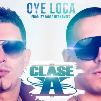 Oye Loca - Single by Clase-A