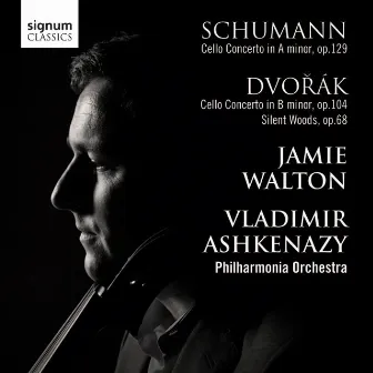 Dvořák & Schumann: Cello Concertos by Jamie Walton