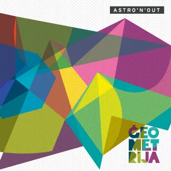 Ģeometrija by Astro'n'out