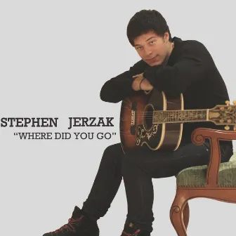 Where Did You Go - Single by Stephen Jerzak