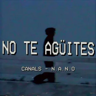 No Te Agüites by n.a.n.o