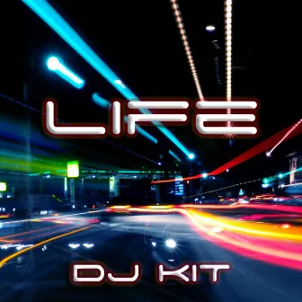 Life by DJ Kit