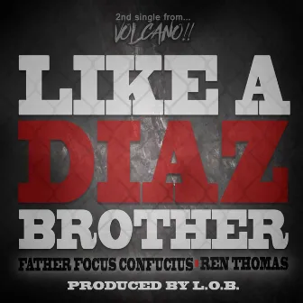 Like a Diaz Brother by Father Focus Confucius