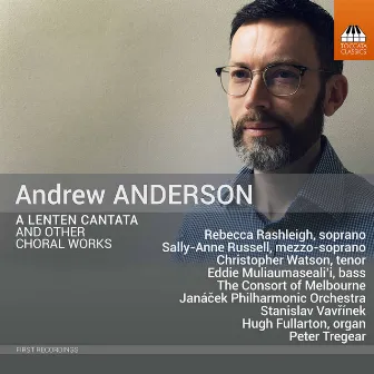 Andrew Anderson: Lenten Cantata & Other Choral Works by Stanislav Vavřínek