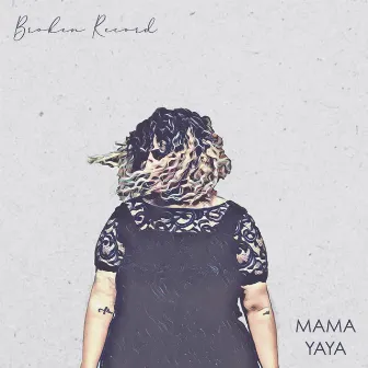 Broken Record by Mama Yaya