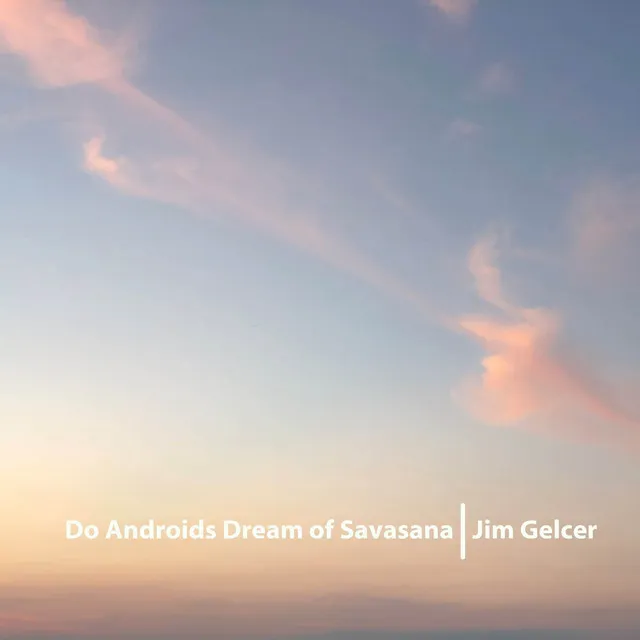 Do Androids Dream of Savasana