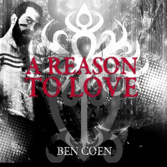 A Reason to Love by Ben Coen