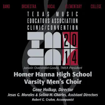 2014 Texas Music Educators Association (TMEA): Homer Hanna High School Varsity Men’s Choir [Live] by Homer Hanna High School Varsity Men's Choir