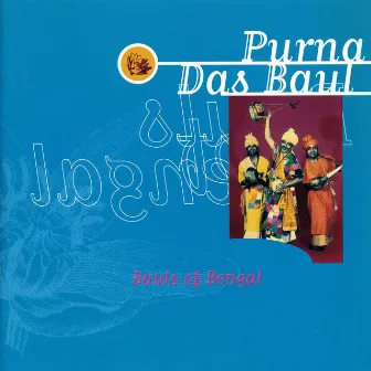 Bauls of Bengal by Purna Das Baul