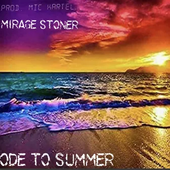 Ode To Summer by Mirage Stoner