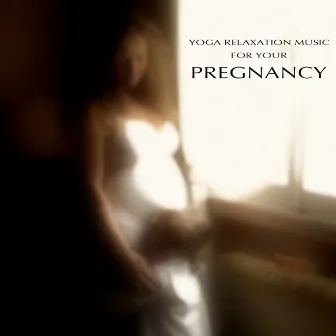 Yoga Relaxation Music for your Pregnancy by Unknown Artist