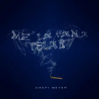 Me la Van a P3lar by Chepi Meyer