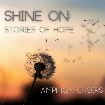 Shine On: Stories of Hope (Live) by Amphion Choirs