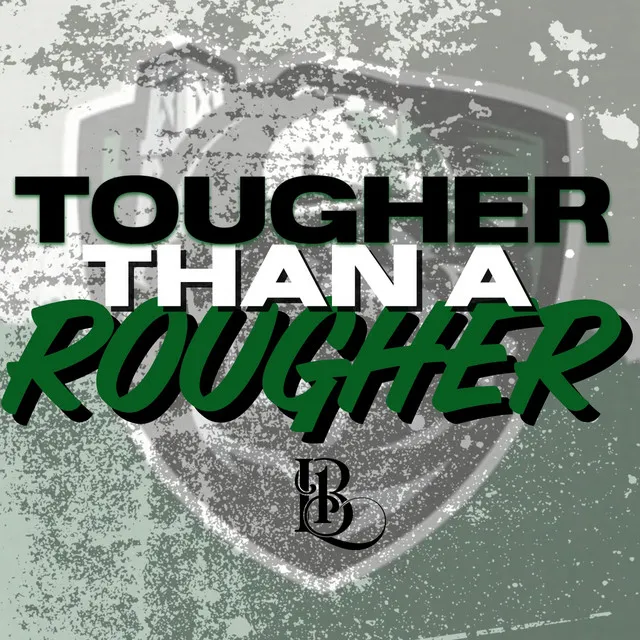 Tougher Than a Rougher