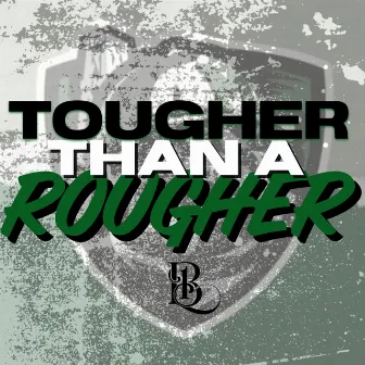 Tougher Than a Rougher by L. Boogie