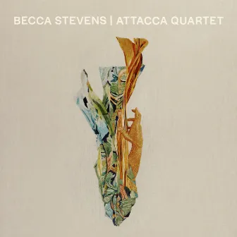 Becca Stevens | Attacca Quartet by Becca Stevens