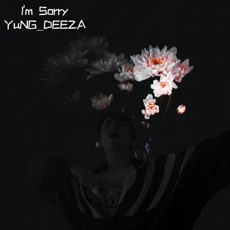 I'M SORRY by YuNG_DEEZA