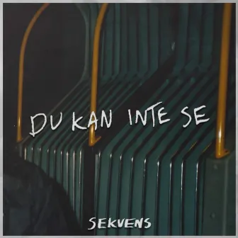 Du kan inte se by SEKVENS