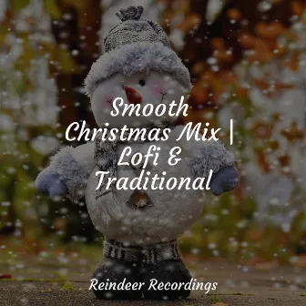 Smooth Christmas Mix | Lofi & Traditional by Unknown Artist