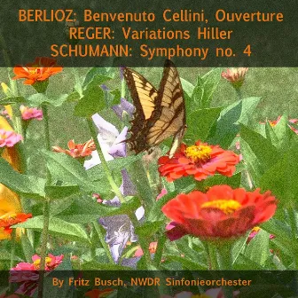 Berlioz: Benvenuto Cellini, Ouverture - Reger: Variations Hiller - Schumann: Symphony No. 4 by NWDR Sinfonieorchester