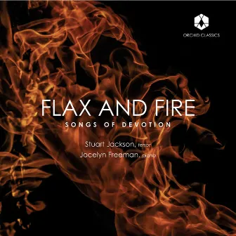 Flax & Fire: Songs of Devotion by Jocelyn Freeman