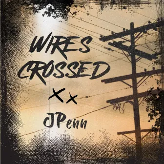 Wires Crossed by JPenn