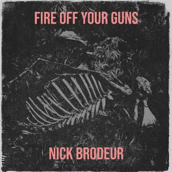 Fire off Your Guns by Nick Brodeur