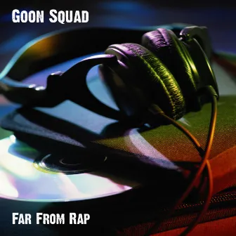 Far From Rap by Goon Squad