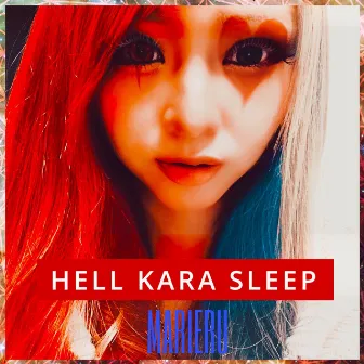 HELL KARA SLEEP by MARIERU