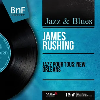 Jazz pour tous: New Orleans (feat. Buck Clayton et son orchestre) [Mono Version] by James Rushing