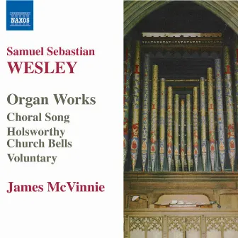 Wesley, S.S.: Organ Works by Samuel Sebastian Wesley