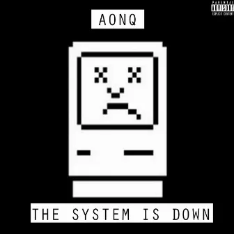 The System Is Down by AonQ